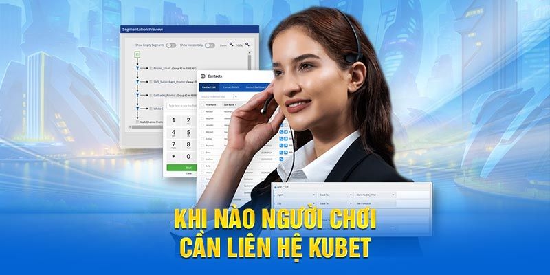 Khi nào cần liên hệ Kubet