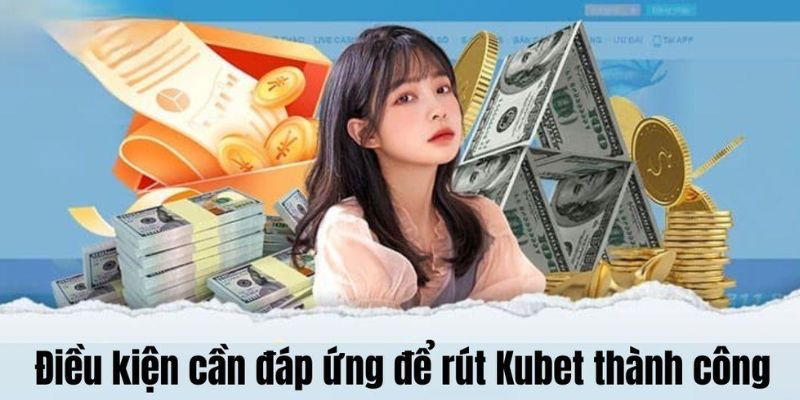 Đáp ứng yêu cầu rút tiền Kubet